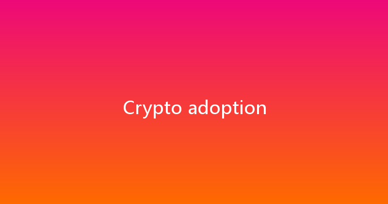 Crypto adoption 