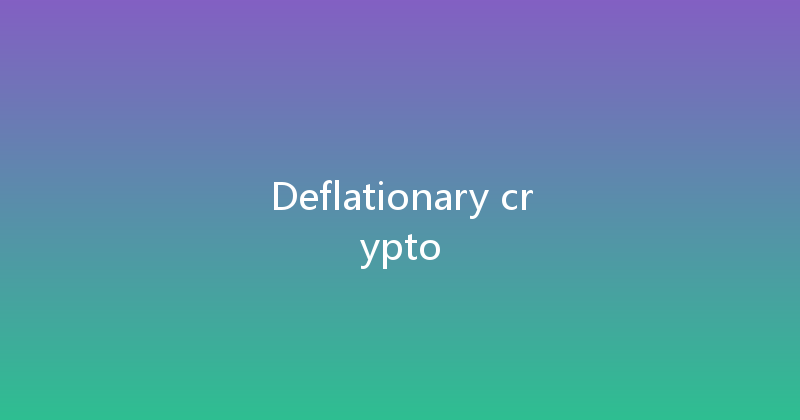 Deflationary crypto 