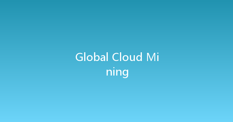 Global Cloud Mining 