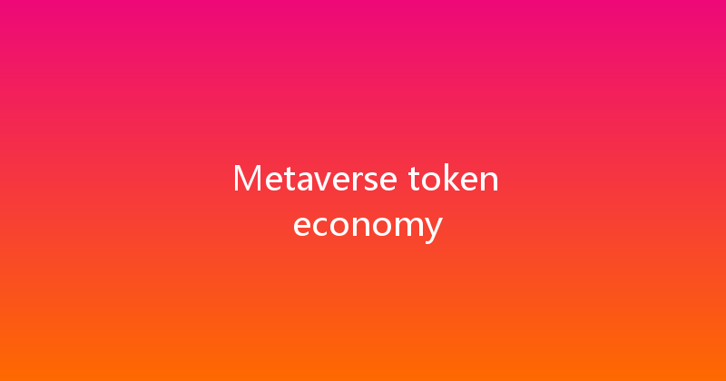 Metaverse token economy 
