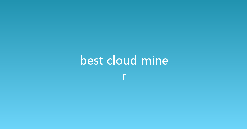 best cloud miner 