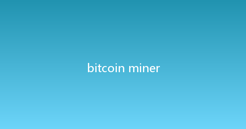 bitcoin miner 
