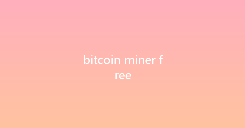 bitcoin miner free 