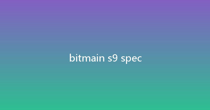 bitmain s9 spec 