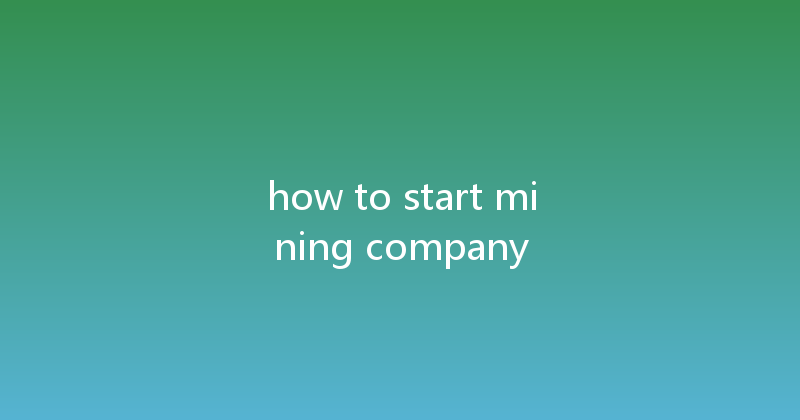 how to start mining company 