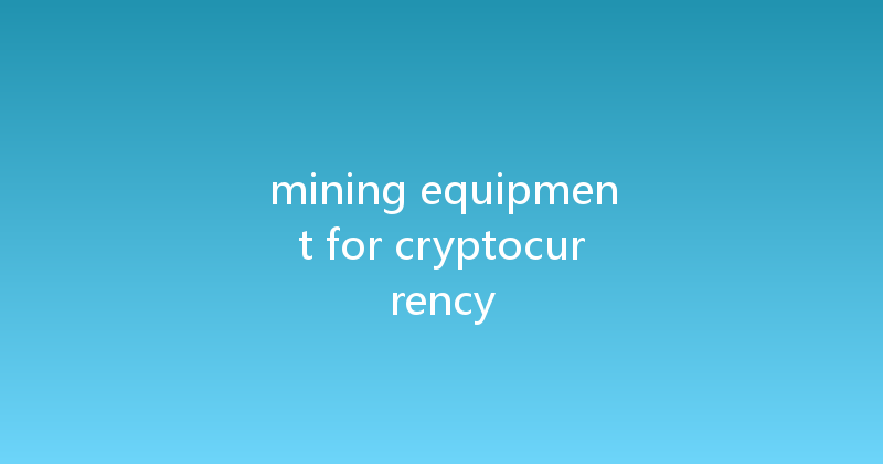 mining equipment for cryptocurrency 