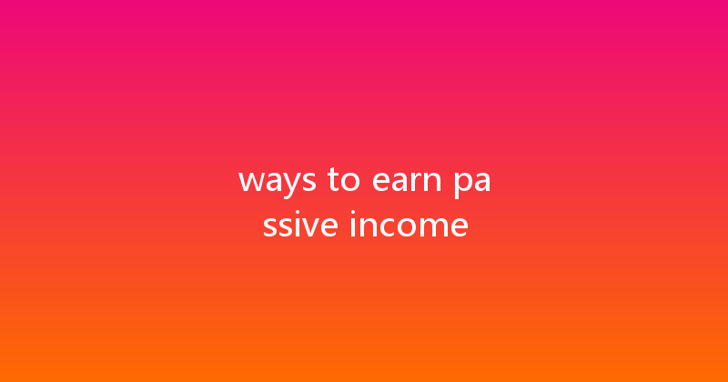 ways to earn passive income 